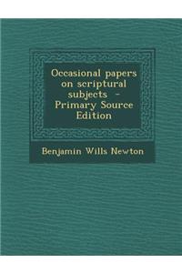 Occasional Papers on Scriptural Subjects
