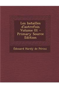 Les Batailles D'Autrefois Volume 01