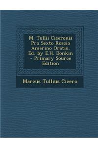 M. Tullii Ciceronis Pro Sexto Roscio Amerino Oratio, Ed. by E.H. Donkin