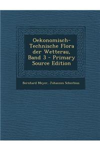 Oekonomisch-Technische Flora Der Wetterau, Band 3