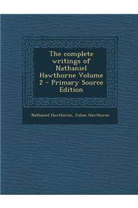 Complete Writings of Nathaniel Hawthorne Volume 2