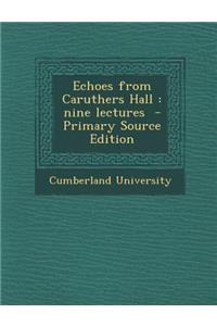 Echoes from Caruthers Hall: Nine Lectures