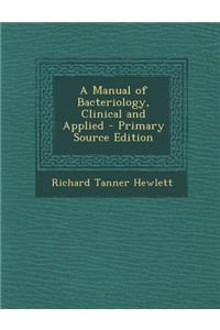 Manual of Bacteriology, Clinical and Applied