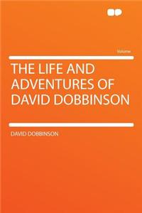 The Life and Adventures of David Dobbinson