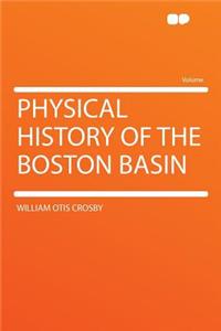 Physical History of the Boston Basin