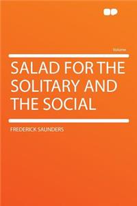 Salad for the Solitary and the Social