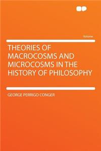 Theories of Macrocosms and Microcosms in the History of Philosophy