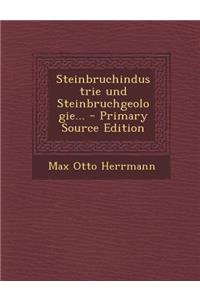 Steinbruchindustrie Und Steinbruchgeologie...