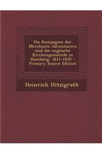 Die Kompagnie Der Merchants Adventurers Und Die Englische Kirchengemeinde in Hamburg, 1611-1835