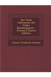 Der Ordo Iudiciarius Des Codex Bambergensis - Primary Source Edition