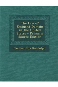 The Law of Eminent Domain in the United States