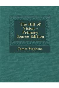 The Hill of Vision - Primary Source Edition