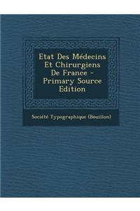 Etat Des Medecins Et Chirurgiens de France - Primary Source Edition