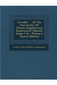 Circular ... of the University of Illinois Engineering Experiment Station, Issues 7-8
