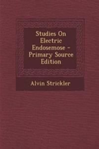 Studies on Electric Endosemose - Primary Source Edition