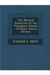 The Mineral Resources of the Philippine Islands - Primary Source Edition