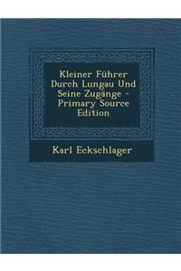Kleiner Fuhrer Durch Lungau Und Seine Zugange