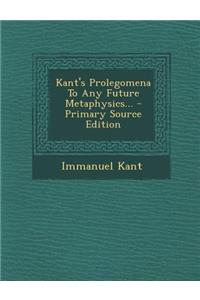 Kant's Prolegomena to Any Future Metaphysics...
