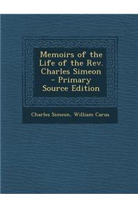 Memoirs of the Life of the REV. Charles Simeon