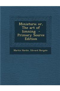 Miniatura; Or, the Art of Limning