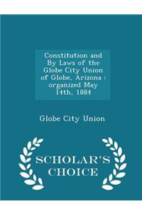 Constitution and by Laws of the Globe City Union of Globe, Arizona