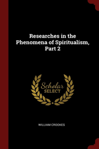 Researches in the Phenomena of Spiritualism, Part 2
