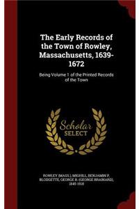 The Early Records of the Town of Rowley, Massachusetts, 1639-1672