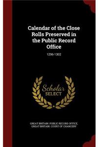 Calendar of the Close Rolls Preserved in the Public Record Office