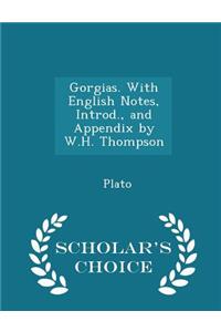 Gorgias. with English Notes, Introd., and Appendix by W.H. Thompson - Scholar's Choice Edition