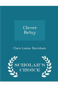 Clever Betsy - Scholar's Choice Edition