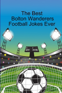 Best Bolton Wanderers Football Jokes Ever