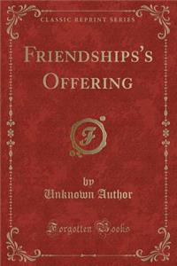 Friendships's Offering (Classic Reprint)