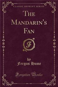 The Mandarin's Fan (Classic Reprint)