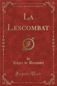La Lescombat, Vol. 1 (Classic Reprint)