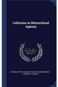 Collusion in Hierarchical Agency