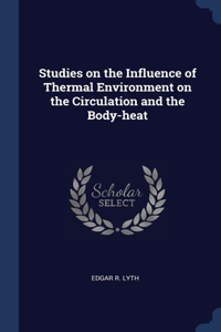 Studies on the Influence of Thermal Environment on the Circulation and the Body-heat
