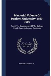 Memorial Volume Of Denison University, 1831-1906: Part I. The Development Of The College. Part Ii. Seventh General Catalogue