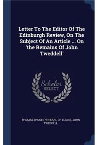 Letter To The Editor Of The Edinburgh Review, On The Subject Of An Article ... On 'the Remains Of John Tweddell'