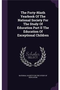 The Forty-Ninth Yearbook of the National Society for the Study of Education Part II the Education of Exceptional Children