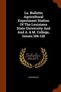 La. Bulletin Agricultural Experiment Station of the Louisiana State University and and A. & M. College, Issues 106-118