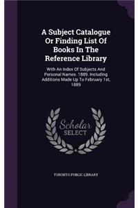 Subject Catalogue Or Finding List Of Books In The Reference Library