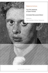 Fifth Notebook of Dylan Thomas: Annotated Manuscript Edition