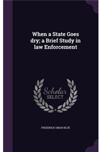 When a State Goes dry; a Brief Study in law Enforcement