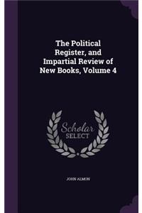 Political Register, and Impartial Review of New Books, Volume 4
