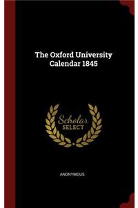 The Oxford University Calendar 1845