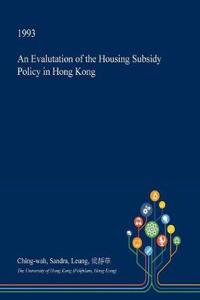 An Evalutation of the Housing Subsidy Policy in Hong Kong