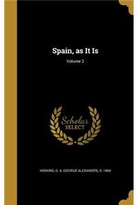 Spain, as It Is; Volume 2