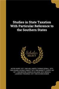 Studies in State Taxation With Particular Reference to the Southern States