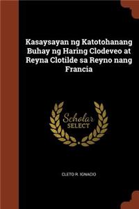 Kasaysayan ng Katotohanang Buhay ng Haring Clodeveo at Reyna Clotilde sa Reyno nang Francia