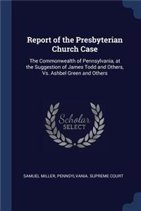 Report of the Presbyterian Church Case